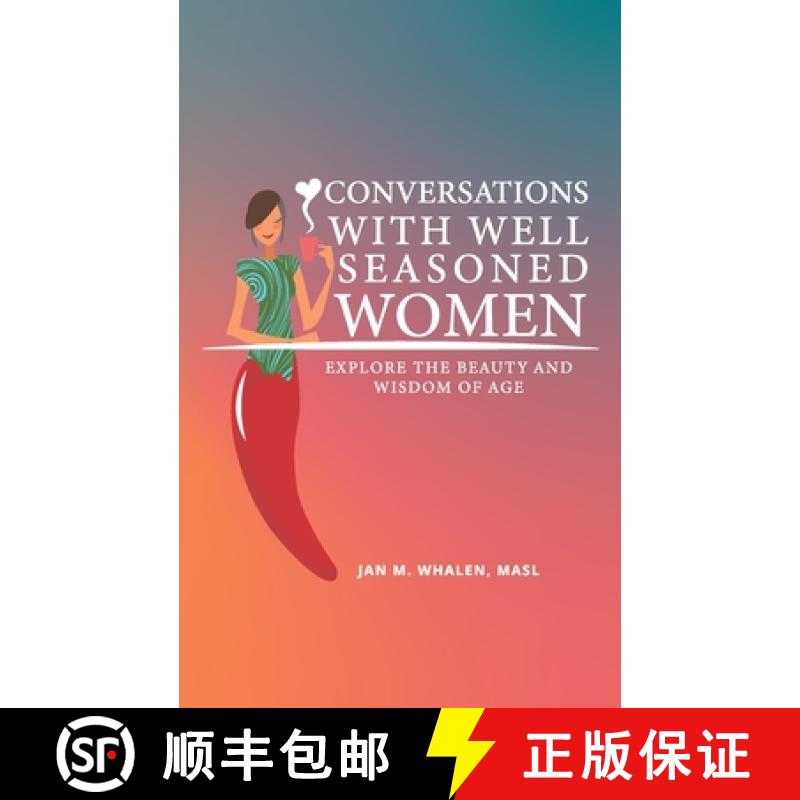【3-4周达】Conversations with Well Seasoned Women: Explore the Beauty and Wisdom of Age [9780970571410]
