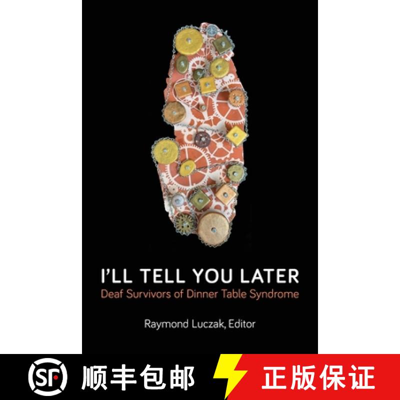 【3-4周达】I'll Tell You Later: Deaf Survivors of Dinner Table Syndrome [9781941960219]