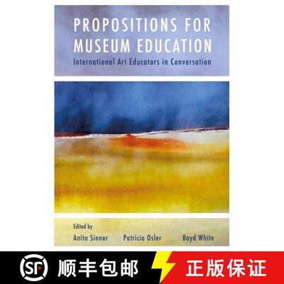 【3-4周达】Propositions for Museum Education : International Art Educators in Conversation [9781789389128]