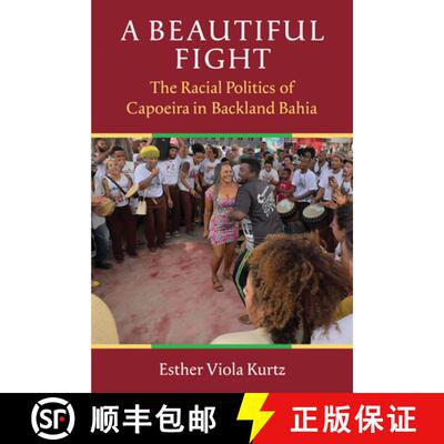【3-4周达】A Beautiful Fight: The Racial Politics of Capoeira in Backland Bahia [9780472057542]