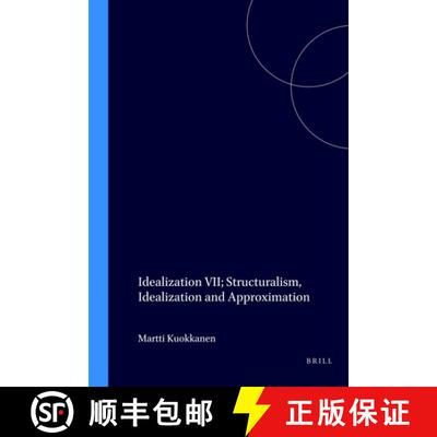 预订 Idealization VII: Structuralism, Idealization and Approximation [9789051838060]