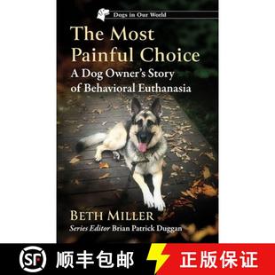 【3-4周达】The Most Painful Choice : A Dog Owner's Story of Behavioral Euthanasia [9781476690193]