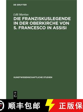 预订 Die Franziskuslegende in Der Oberkirche Von S. Francesco in Assisi: Und Ihre Stellung in Der Kun... [9783112360538]