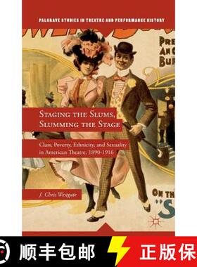 【3-4周达】Staging the Slums, Slumming the Stage : Class, Poverty, Ethnicity, and Sexuality in Americ... [9781349471669]