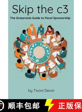 预订 Skip the c3: The Grassroots Guide to Fiscal Sponsorship [9781300949374]