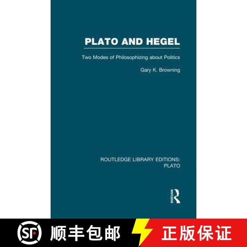 【3-4周达】Plato and Hegel (Rle: Plato): Two Modes of Philosophizing about Politics [9780415751513]