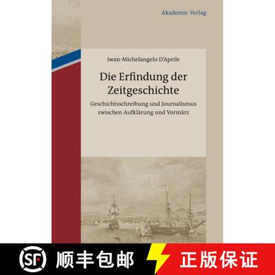 【3-4周达】Die Erfindung Der Zeitgeschichte : Geschichtsschreibung Und Journalismus Zwischen Aufkl ru... [9783050051864]