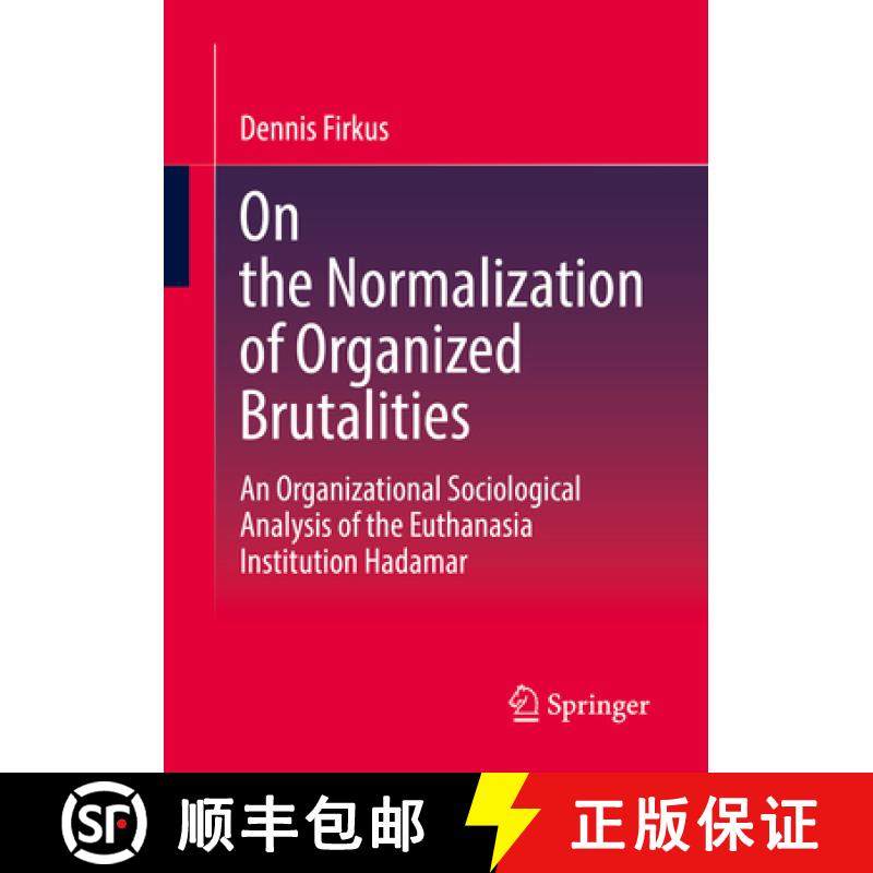 【3-4周达】On the Normalization of Organized Brutalities : An Organizational Sociological Analysis of... [9783658415143]