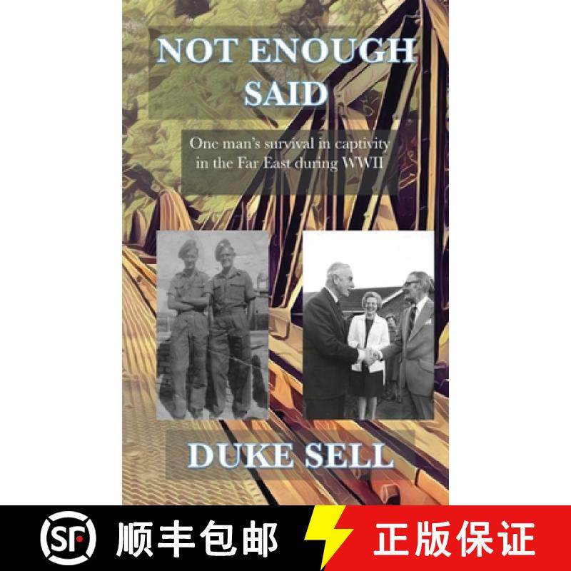 【3-4周达】Not Enough Said: One man's survival in captivity in the Far East during WWII [9781908291653]
