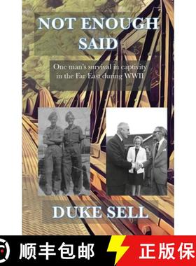 【3-4周达】Not Enough Said: One man's survival in captivity in the Far East during WWII [9781908291653]