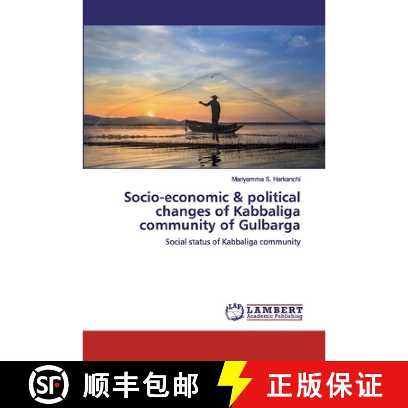 预订 Socio-economic & political changes of Kabbaliga community of Gulbarga [9786139892341]