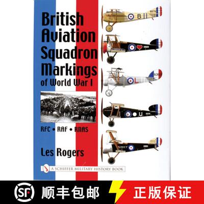 【3-4周达】British Aviation Squadron Markings of World War I: RFC - RAF - RNAS: RFC - RAF - RNAS [9780764312847]