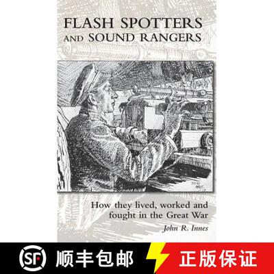 【3-4周达】Flash Spotters and Sound Rangers: How they lived, worked and fought in the Great War [9781783313389]