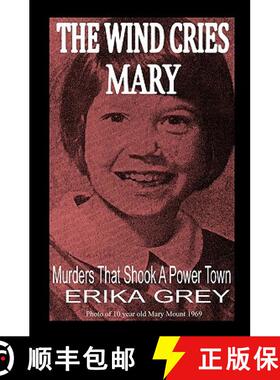 【3-4周达】The Wind Cries Mary: Murders That Shook A Power Town [9780979019913]
