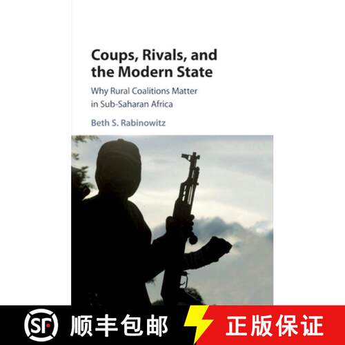 预订 Coups, Rivals, and the Modern State: Why Rural Coalitions Matter in Sub-Saharan Africa [9781108411677]