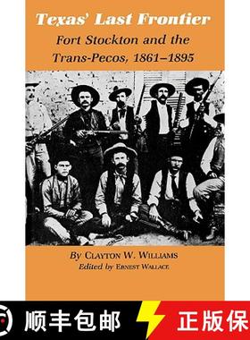 预订 Texas' Last Frontier: Fort Stockton and the Trans-Pecos, 1861-1895 [9781585440719]