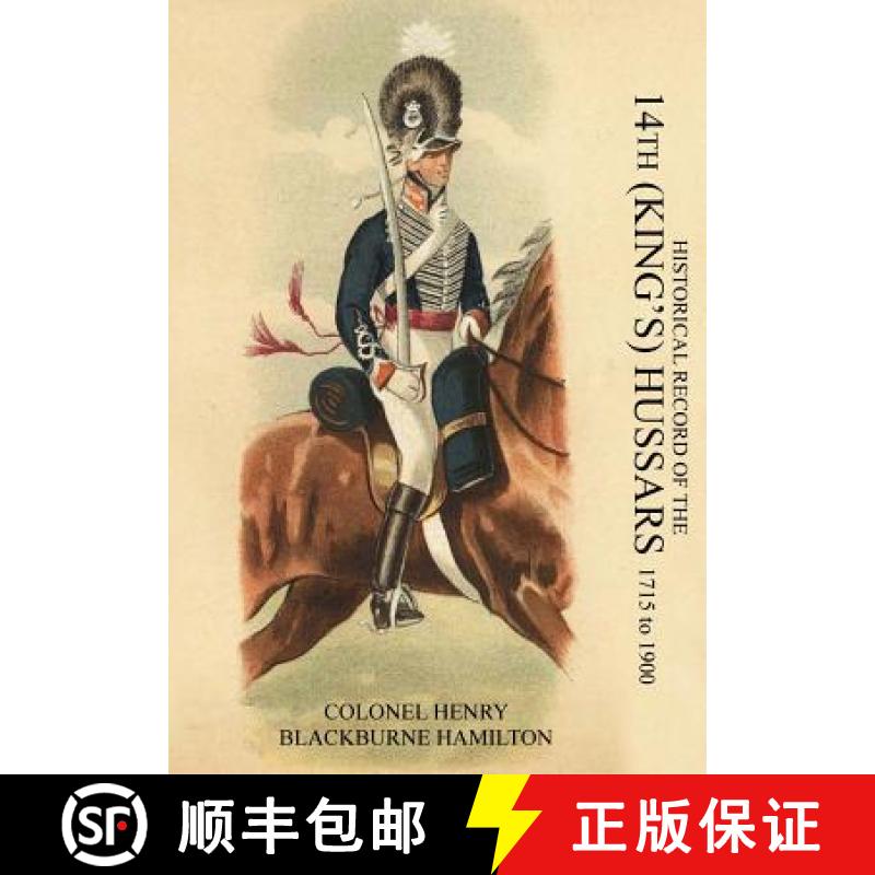 【2-3周达】HISTORICAL RECORD OF THE 14th (KING'S) HUSSARS 1715-1900 [9781781519790]