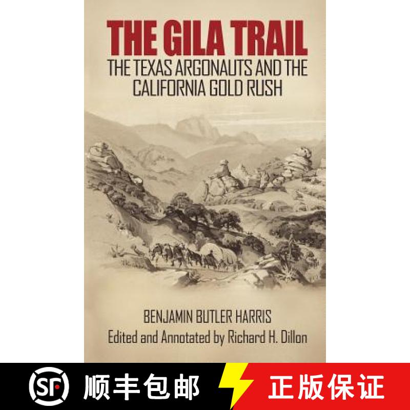 【2-3周达】The Gila Trail: The Texas Argonauts and the California Gold Rush [9781618090454]