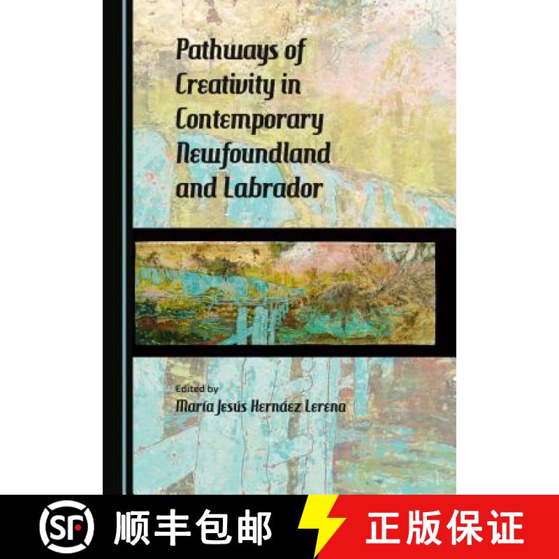 预订 Pathways of Creativity in Contemporary Newfoundland and Labrador [9781443877459]