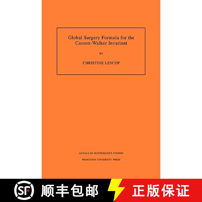 【4周达】Global Surgery Formula for the Casson-Walker Invariant. (Am-140), Volume 140 [9780691021324]
