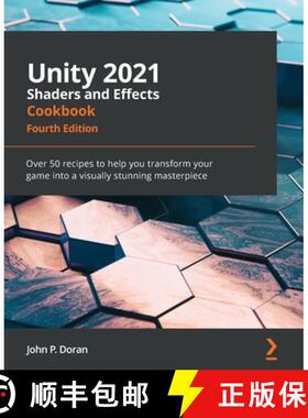预订 Unity 2021 Shaders and Effects Cookbook - Fourth Edition: Over 50 recipes to help you transform ... [9781839218620]