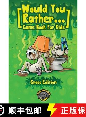预订 Would You Rather Game Book for Kids (Gross Edition): 200+ Totally Gross, Disgusting, Crazy and H... [9781953884121]