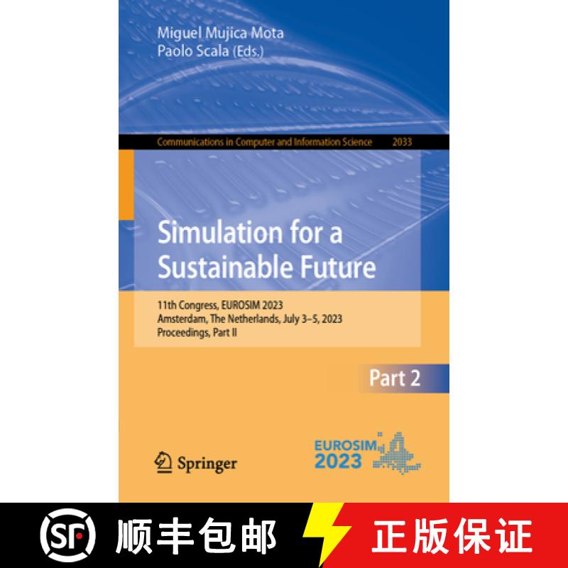 【4周达】Simulation for a Sustainable Future : 11th Congress, EUROSIM 2023, Amsterdam, The Netherland... [9783031684371]