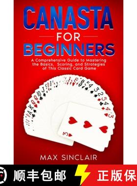 【3-4周达】Canasta for Beginners: A Comprehensive Guide to Mastering the Basics, Scoring, and Strateg... [9798893320237]