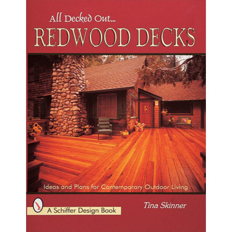 【4周达】All Decked Out...Redwood Decks: Ideas and Plans for Contemporary Outdoor Living: Ideas and P...[9780764305108]