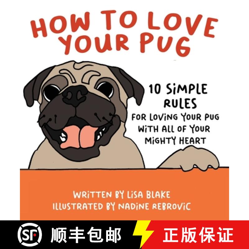【3-4周达】How to Love Your Pug: 10 Simple Rules for Loving Your Pug with all of Your Mighty Heart [9781647042745]