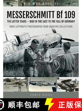 【3-4周达】Messerschmitt Bf 109: The Latter Years - War in the East to the Fall of Germany [9781473899483]