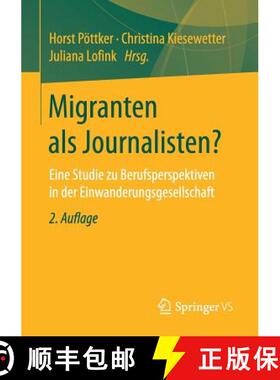 【3-4周达】Migranten als Journalisten? : Eine Studie zu Berufsperspektiven in der Einwanderungsgesell... [9783658160180]