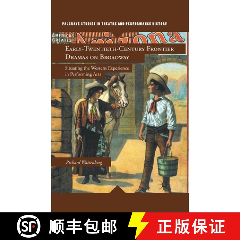 【3-4周达】Early-Twentieth-Century Frontier Dramas on Broadway : Situating the Western Experience in ... [9781349293766]