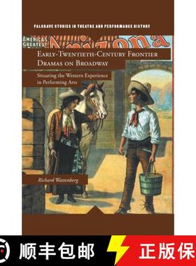 【3-4周达】Early-Twentieth-Century Frontier Dramas on Broadway : Situating the Western Experience in ... [9781349293766]