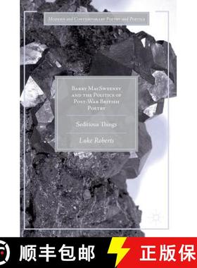 【3-4周达】Barry MacSweeney and the Politics of Post-War British Poetry : Seditious Things [9783319459578]
