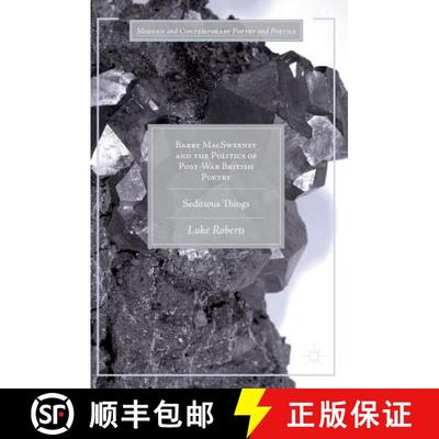 【3-4周达】Barry MacSweeney and the Politics of Post-War British Poetry : Seditious Things (1st ed. 2... [9783319459578]