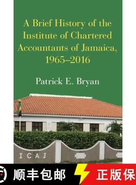 预订 A Brief History of the Institute of Chartered Accountants of Jamaica, 1965-2016 [9789766530280]