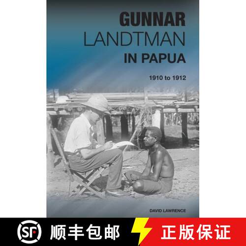 【3-4周达】Gunnar Landtman in Papua: 1910 to 1912 [9781921666124]