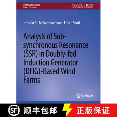 【3-4周达】Analysis of Sub-synchronous Resonance (SSR) in Doubly-fed Induction Generator (DFIG)-Based... [9783031013737]