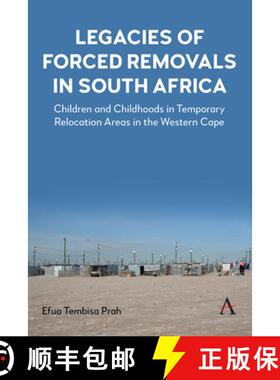 【3-4周达】Legacies of Forced Removals in South Africa : Children and Childhoods in Temporary Relocat... [9781839982668]