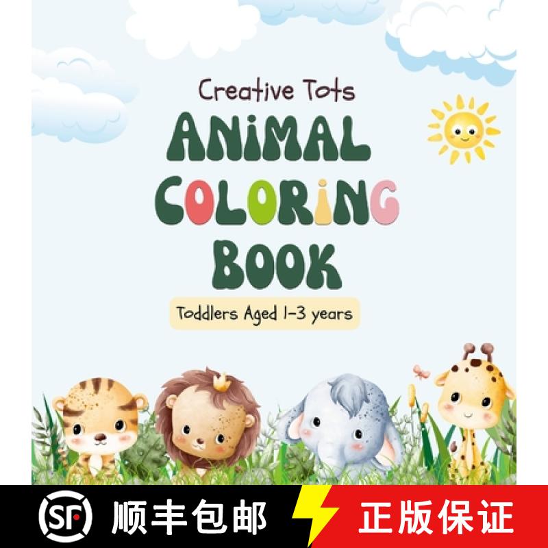 【3-4周达】Creative Tots: Animal Coloring Book for Toddlers aged 1-3 years [9781447564799]