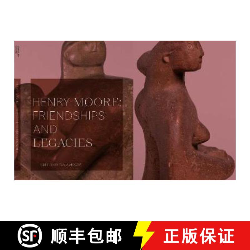 【3-4周达】Henry Moore: Friendships and Legacies [9781916133624]