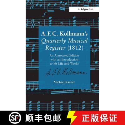 【3-4周达】A.F.C. Kollmann's Quarterly Musical Register (1812) : An Annotated Edition with an Introdu... [9781138265455]