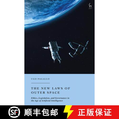 【3-4周达】The New Laws of Outer Space: Ethics, Legislation, and Governance in the Age of Artificial ... [9781509976188]