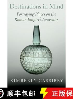 【3-4周达】Destinations in Mind: Portraying Places on the Roman Empire's Souvenirs [9780190921897]