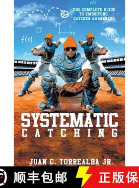 【3-4周达】Systematic Catching: The Complete Guide To Embodying Catcher Awareness [9798223811930]