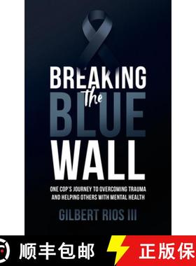 【3-4周达】Breaking the Blue Wall: One Cops Journey to Overcoming Trauma and Helping Others with Ment... [9798887599007]