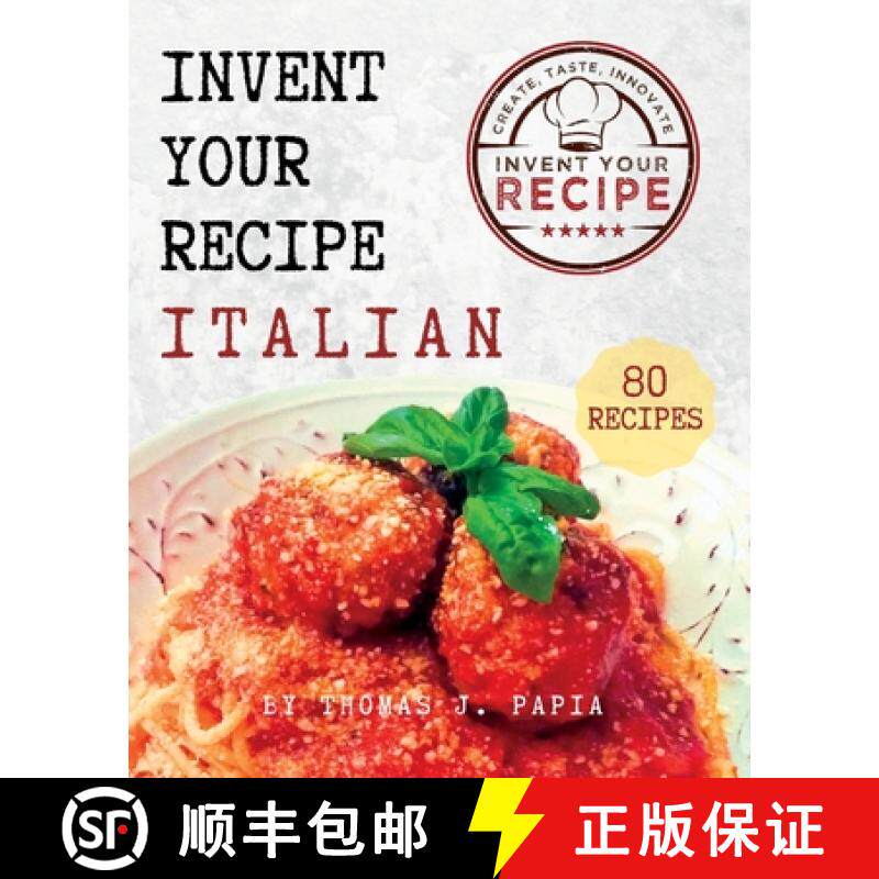 【3-4周达】Invent Your Recipe Italian Cookbook: 80 Italian-American Recipes Made Your Way [9798990189706]