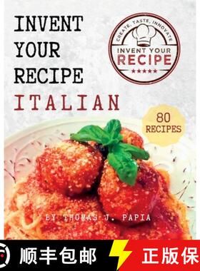 【3-4周达】Invent Your Recipe Italian Cookbook: 80 Italian-American Recipes Made Your Way [9798990189706]