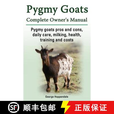 【3-4周达】Pygmy Goats. Pygmy Goats Pros and Cons, Daily Care, Milking, Health, Training and Costs. P... [9781909151109]
